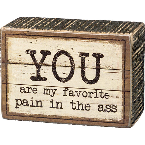 You Are My Favorite Pain Box Sign
