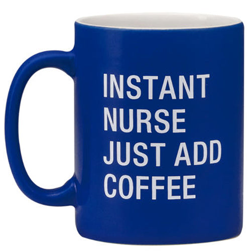 Instant Nurse, Just Add Coffee Mug