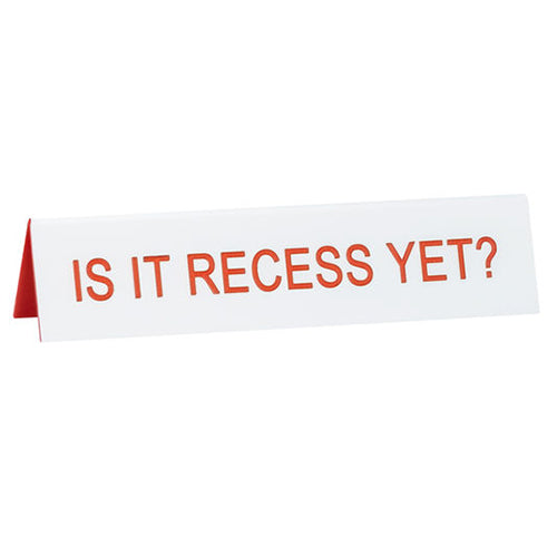 Is It Recess Yet? Desk Sign