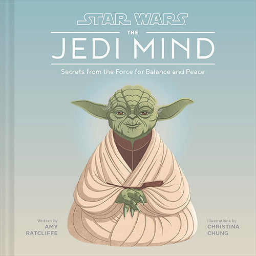 The Jedi Mind: Secrets from the Force for Balance and Peace