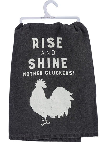 Rise and Shine Mother Cluckers - Dish Towel